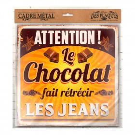 Plaque Décorative en Métal 30x30 cm - Attention le Chocolat fait Rétrécir les Jeans